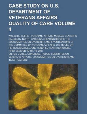 Book cover for Case Study on U.S. Department of Veterans Affairs Quality of Care; W.G. (Bill) Hefner Veterans Affairs Medical Center in Salisbury, North Carolina