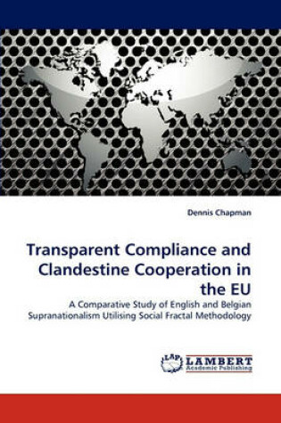 Cover of Transparent Compliance and Clandestine Cooperation in the Eu