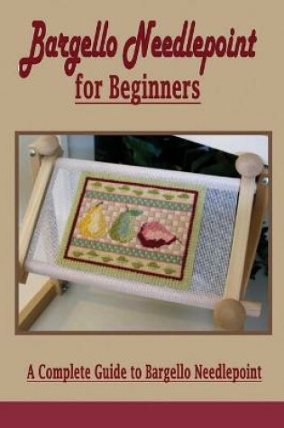 Cover of Bargello Needlepoint for Beginners