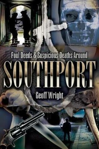 Cover of Foul Deeds & Suspicious Deaths Around Southport