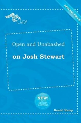Cover of Open and Unabashed on Josh Stewart
