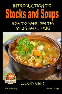 Book cover for Introduction to Stocks and Soups How to make Healthy Soups and Stocks