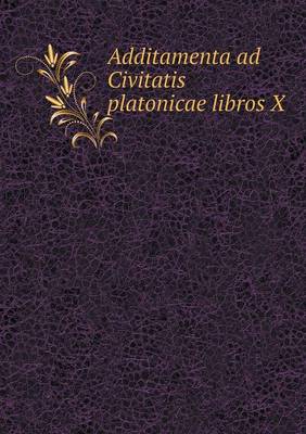 Book cover for Additamenta ad Civitatis platonicae libros X