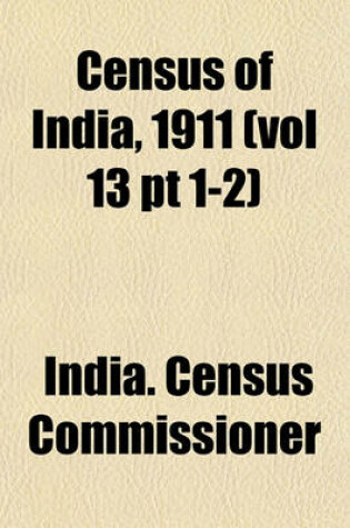 Cover of Census of India, 1911 (Vol 13 PT 1-2)