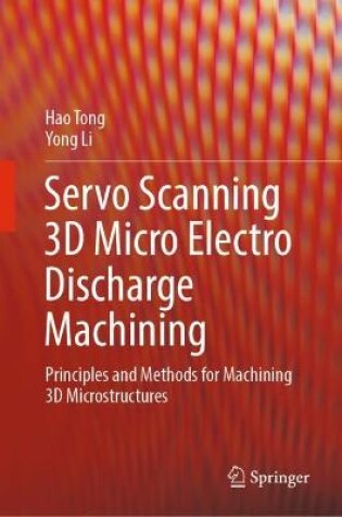 Cover of Servo Scanning 3D Micro Electro Discharge Machining
