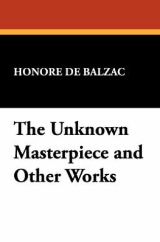 Cover of The Unknown Masterpiece and Other Works