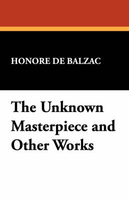 Book cover for The Unknown Masterpiece and Other Works