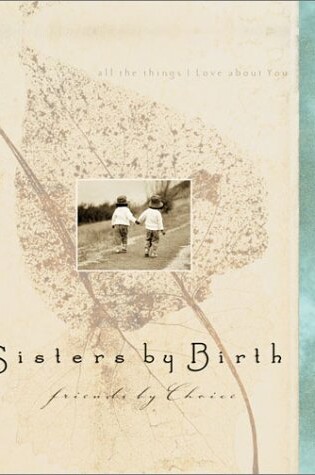 Cover of Sisters by Birth, Friends by Choice