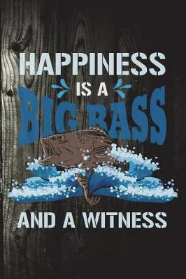 Book cover for Happiness Is A Big Bass And A Witness