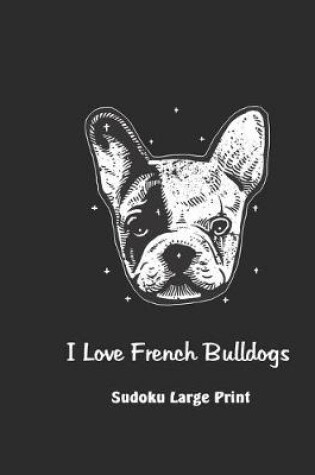 Cover of I Love French Bulldogs