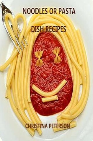 Cover of Noodle or Pasta Dish Recipes