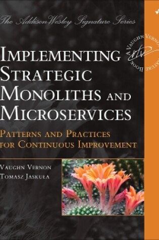 Cover of Implementing Strategic Monoliths and Microservices