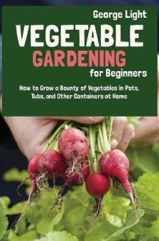 Cover of Vegetable Gardening for Beginners