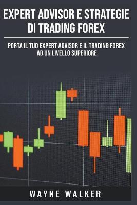 Book cover for Expert Advisor e Strategie di Trading Forex