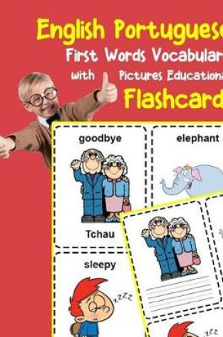 Cover of English Portuguese First Words Vocabulary with Pictures Educational Flashcards