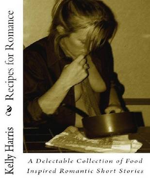 Book cover for Recipes for Romance: A Delectable Collection of Food Inspired Romantic Short Stories