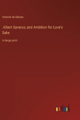 Cover of Albert Savarus; and Ambition for Love's Sake