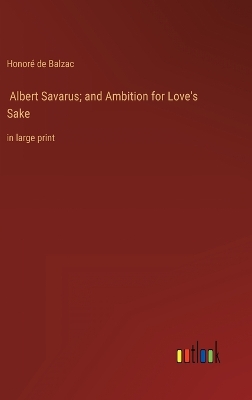 Book cover for Albert Savarus; and Ambition for Love's Sake