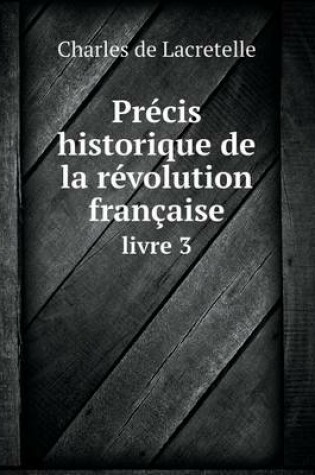 Cover of Précis historique de la révolution française livre 3