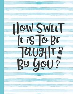 Cover of How Sweet It Is to Be Taught by You