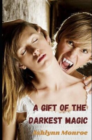 Cover of A Gift of the Darkest Magic