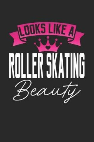 Cover of Looks Like a Roller Skating Beauty