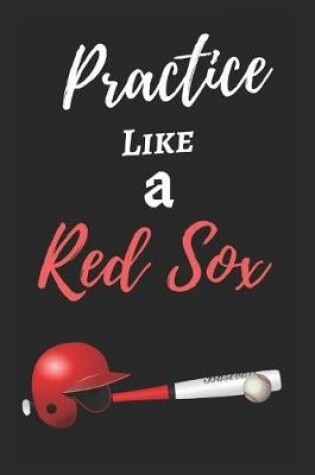 Cover of Practice Like a Red Sox