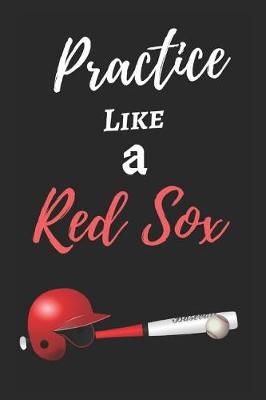 Book cover for Practice Like a Red Sox