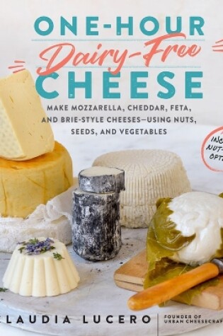 Cover of One-Hour Dairy-Free Cheese