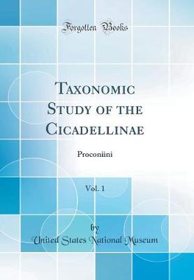 Book cover for Taxonomic Study of the Cicadellinae, Vol. 1: Proconiini (Classic Reprint)