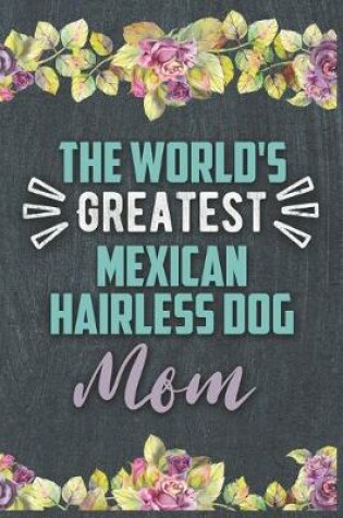 Cover of The World's Greatest Mexican Hairless Dog Mom