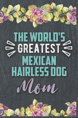 Book cover for The World's Greatest Mexican Hairless Dog Mom