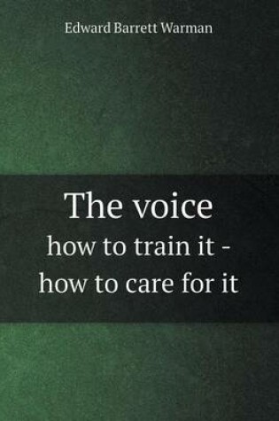 Cover of The Voice How to Train It - How to Care for It