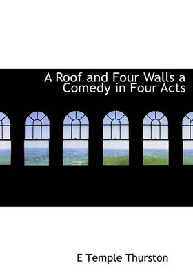 Book cover for A Roof and Four Walls a Comedy in Four Acts