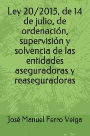 Cover of Ley 20/2015, de 14 de Julio, de Ordenacion, Supervision Y Solvencia de Las Entidades Aseguradoras Y Reaseguradoras