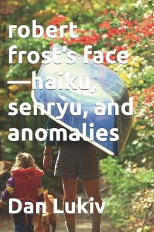 Cover of robert frost's face-haiku, senryu, and anomalies