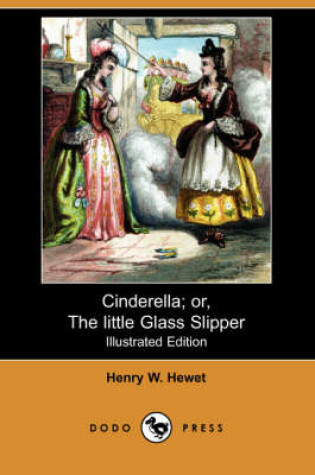 Cover of Cinderella; Or, the Little Glass Slipper(Dodo Press)