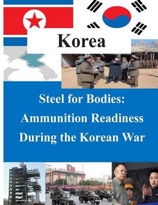 Book cover for Steel for Bodies - Ammunition Readiness During the Korean War