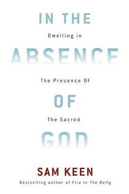 Book cover for In the Absence of God: Dwelling in the Presence of the Sacred