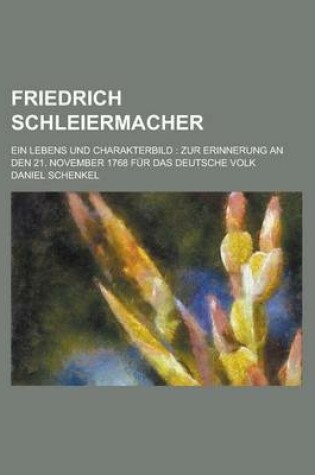 Cover of Friedrich Schleiermacher; Ein Lebens Und Charakterbild