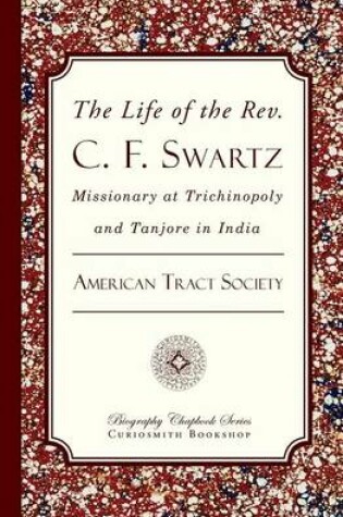 Cover of The Life of the Rev. C. F. Swartz