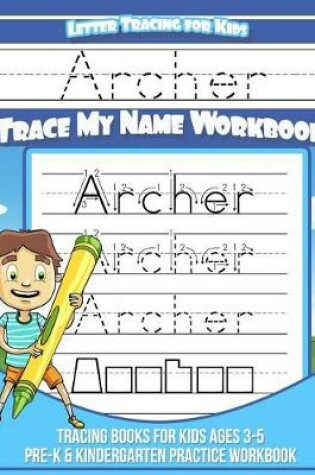 Cover of Archer Letter Tracing for Kids Trace My Name Workbook