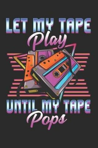 Cover of Let my Tape Play Until my Tape Pops