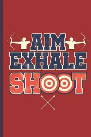Cover of Aim Exhale Shoot