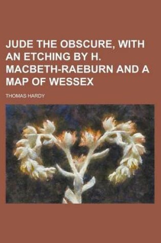 Cover of Jude the Obscure, with an Etching by H. Macbeth-Raeburn and a Map of Wessex