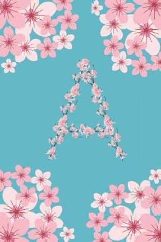 Cover of A Monogram Letter A Cherry Blossoms Journal Notebook