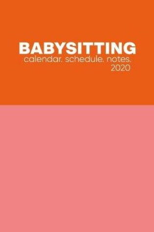 Cover of Babysitting Calendar Schedule Notes