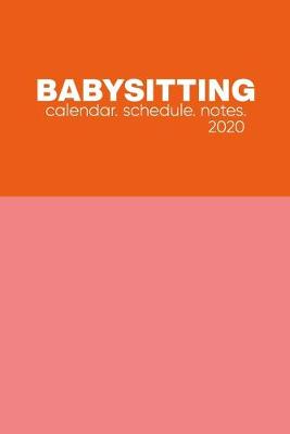 Book cover for Babysitting Calendar Schedule Notes