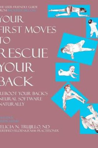 Cover of Your First Moves to Rescue Your Back