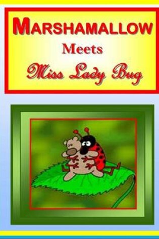 Cover of Marshmallow Meets Miss Lady Bug